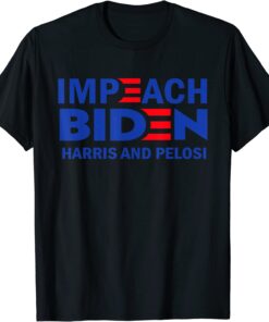 Impeach Biden Harris And Pelosi Tee Shirt