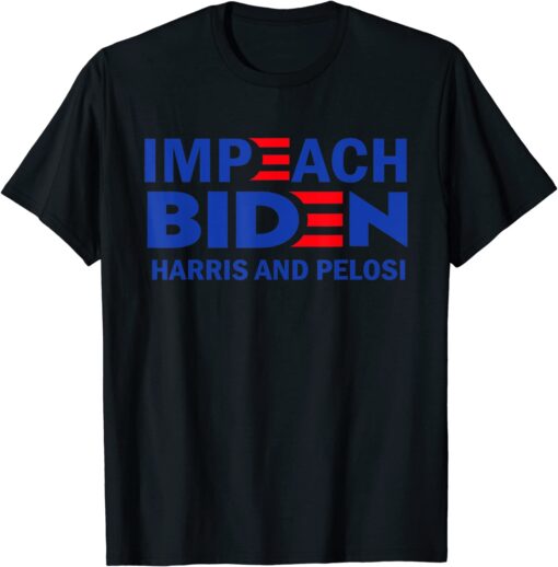 Impeach Biden Harris And Pelosi Tee Shirt