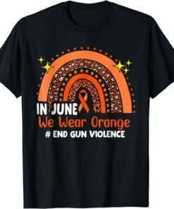 In June Orange Enough End Gun Violence Awareness Day Tee Shirt