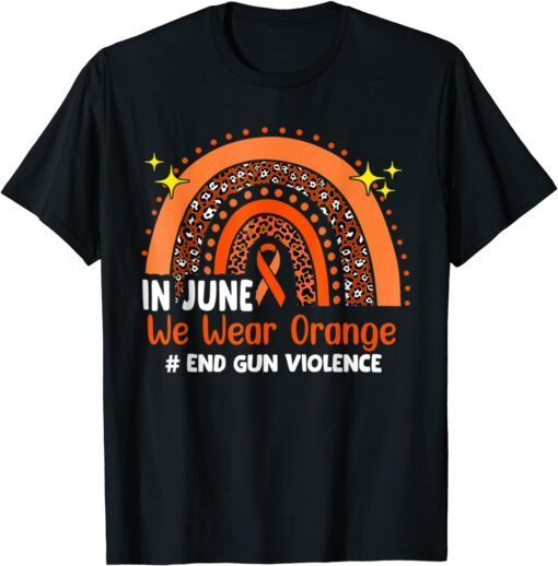 In June Orange Enough End Gun Violence Awareness Day Tee Shirt