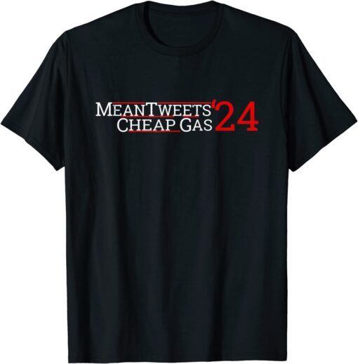 Independence Day Mean Tweets Cheap Gas 2024 Tee Shirt