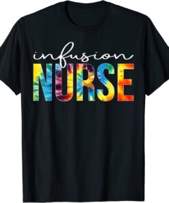 Infusion Nurse Appreciation Day Tie Dye Tee Shirt