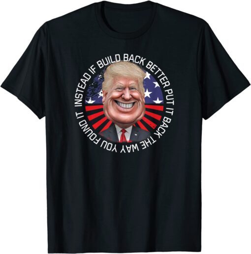 Instead of Build Back Better Biden Gas Price USA MAGA Trump Tee Shirt