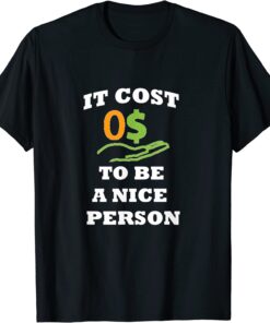 It Costs Zero Dollars To Be A Nice Person Vintage Tee Shirt