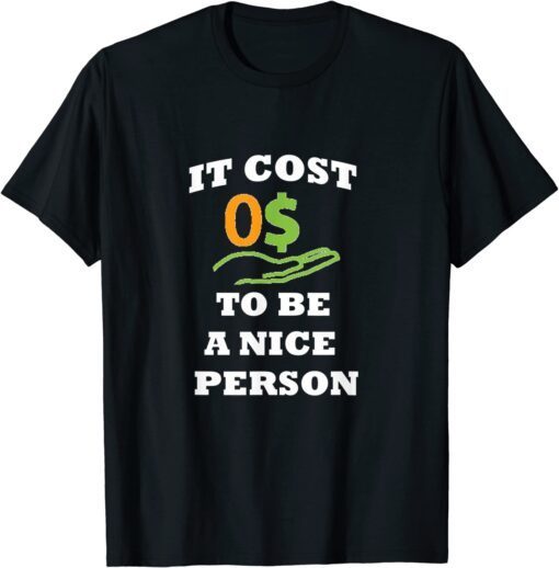 It Costs Zero Dollars To Be A Nice Person Vintage Tee Shirt