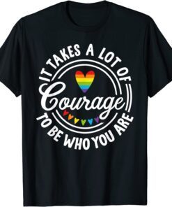 It Takes A Lot Of Courage To Be Yourself LGBT Pride Month T-Shirt