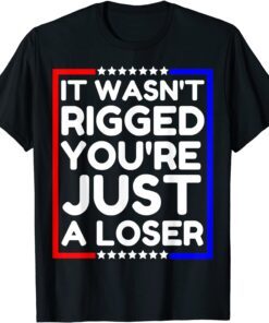 It Wasn't Rigged You're Just A Loser, Trump Costume Tee Shirt