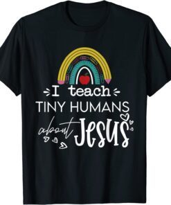 It's A Good Day To Teach Tiny Humans About Jesus Rainbow Tee Shirt