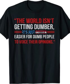 It's Just Gotten Easier For-People To Voice Their Opinions Tee Shirt