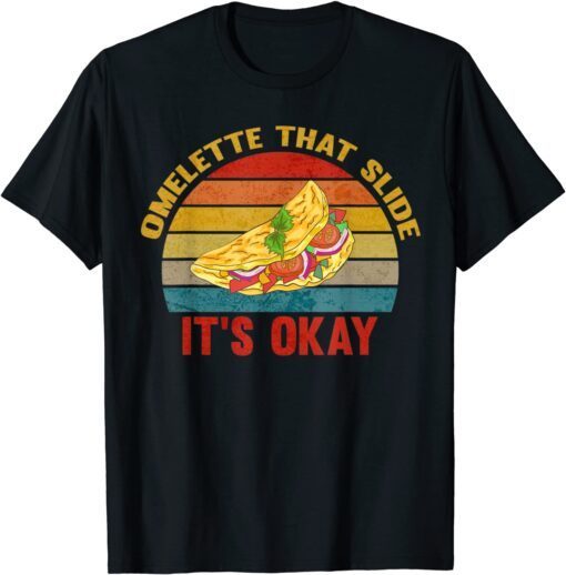 Its Okay Omelette That Slide Dad Jokes Fathers Day Tee Shirt