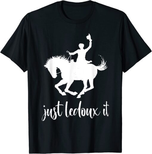 Just Ledoux It Cowboy Whiskey Wine Tee Shirt