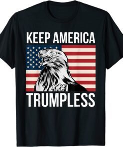 Keep America Trumpless - Anti Trump Usa Eagle Flag Patriotic Tee Shirt