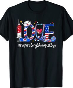 LOVE Respiratory Therapist Patriotic 4th Of July Tee Shirt