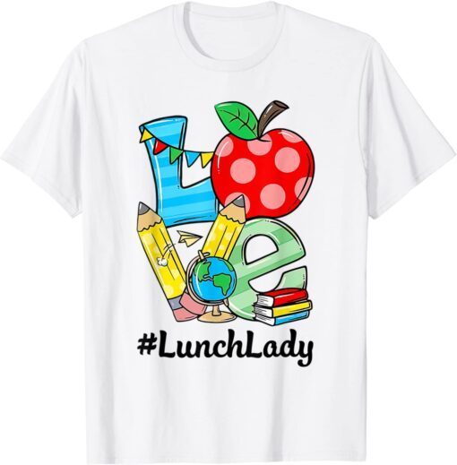 Love Lunch Lady Apples Back To School Teacher Tee Shirt