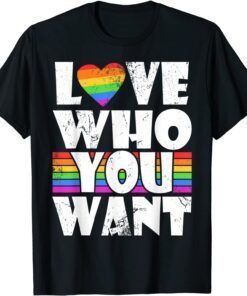 Love Who You Want Gay Pride LGBT Men Women Rainbow LGBTQ 2022 Shirt