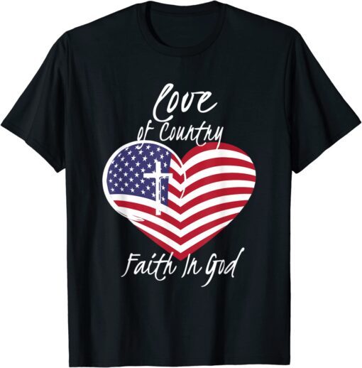 Love of Country Faith in God Christian 4th of July Tee Shirt