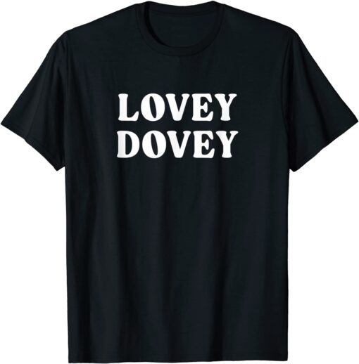 Lovey Dovey Tee Shirt