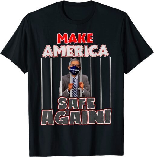 Make America-Safe Again The Doctor is in Political Tee Shirt