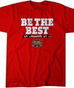 Maryland Men's Lacrosse: Be The Best National Champs Tee Shirt