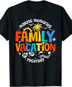 Matching 2022 Family Vacation Making Memories Together Tee Shirt