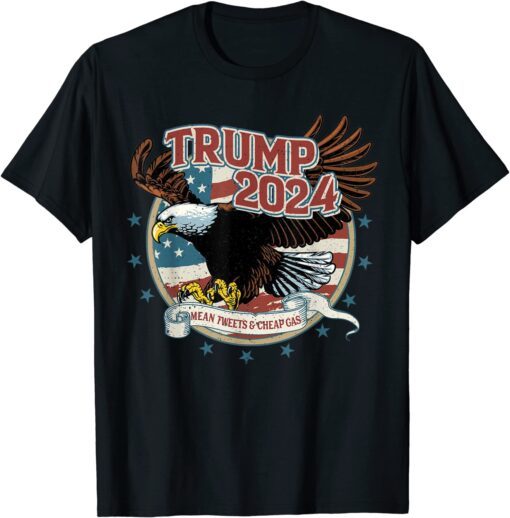 Mean Tweets Cheap Gas Trump Supporter 2024 Eagle Tee Shirt