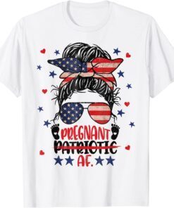 Messy Bun 4th Of July Patriotic Af Pregnant Pregnancy Tee Shirt