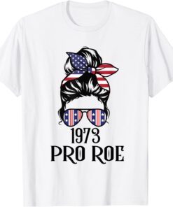 Messy Bun Pro Roe 1973 Pro Choice Women’s Rights Feminism T-Shirt