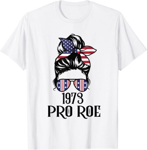 Messy Bun Pro Roe 1973 Pro Choice Women’s Rights Feminism T-Shirt