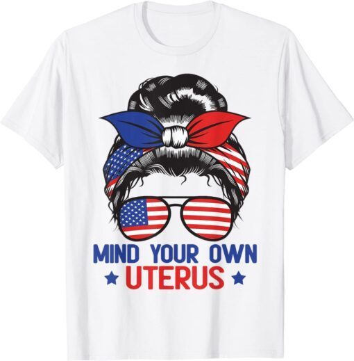 Mind Your Own Uterus My Body My Choice Tee Shirt