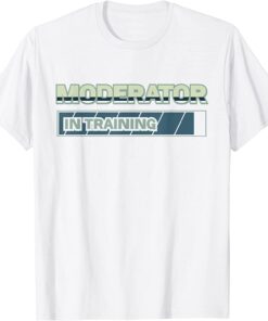 Moderator In Training Tee Shirt