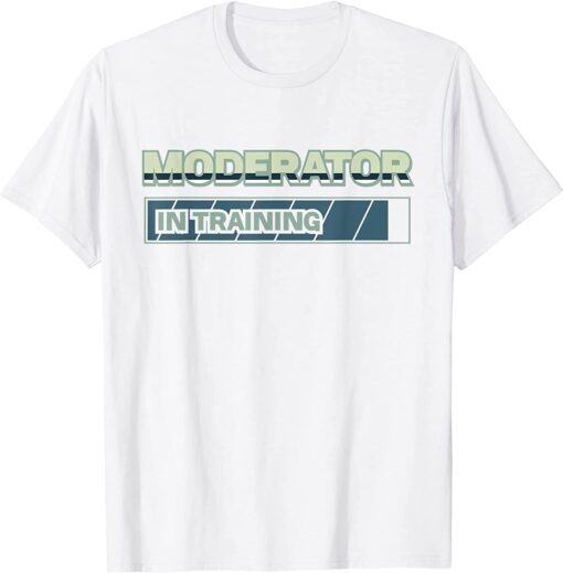 Moderator In Training Tee Shirt