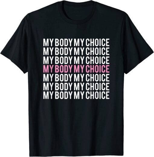 My Body My Choice Pro Choice Reproductive Rights T-Shirt