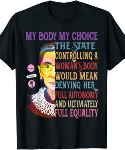 My Body My Choice Ruth Bader Ginsburg RBG Womens Pro Choice Tee Shirt