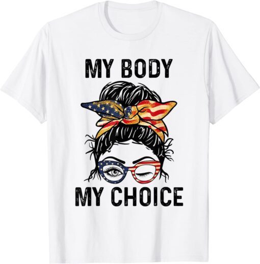 My Body My Choice_Pro_Choice Messy Bun US Flag 4th Of July Tee Shirt