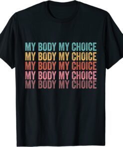 My Body My Choice_Pro_Choice Reproductive Rights Tee Shirt