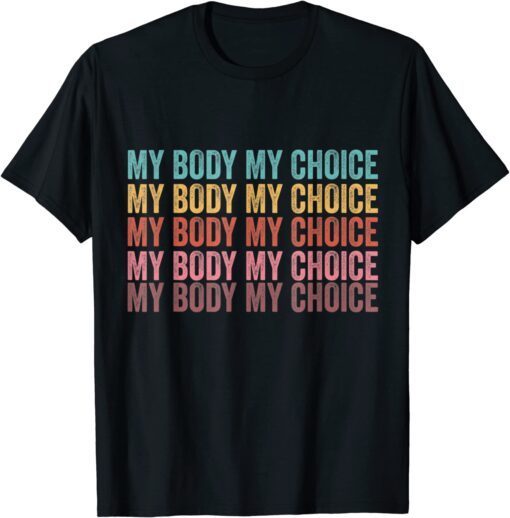 My Body My Choice_Pro_Choice Reproductive Rights Tee Shirt