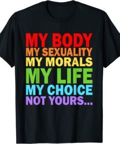 My Body My Sexuality Pro Choice - Feminist Womens Rights Tee Shirt