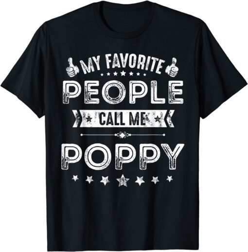 My Favorite People Call Me Poppy Grandpa Fathers Day Tee Shirt