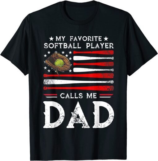My Favorite Softball Player Calls Me Dad-Softball Dad Tee Shirt