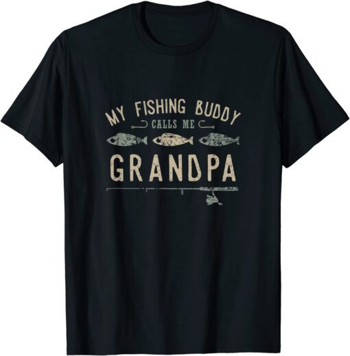 My Fishing Buddy Calls Me Grandpa Cute Father's Day Tee Shirt