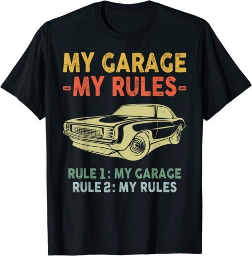 My Garage My Rules - Rule 1 My Garage Rule 2 My Rules Tee Shirt