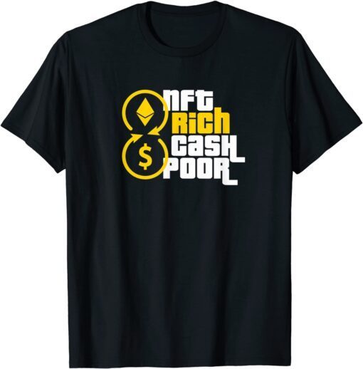 NFT Rich Cash Poor Crypto Degen Tee Shirt