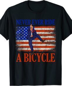 Never Ever Ride A Bicycle Donald Trump 4th Of July Usa Flag T-Shirt