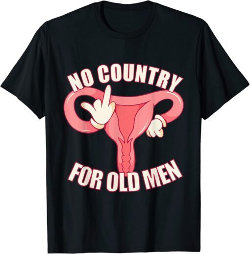 No Country For Old Men Feminist Empowerment Tee Shirt