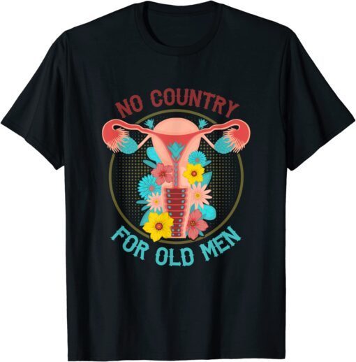 No Country For Old Men Floral Vagina Uterus Tee Shirt