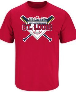 No Place Like Home St. Louis Baseball Tee Shirt