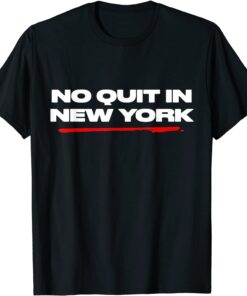 No Quit in New York T-ShirtNo Quit in New York Tee Shirt