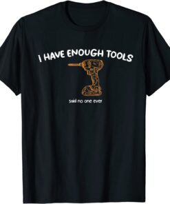 Not Enough Tools Tee Shirt