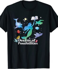 Oceans Of Possibilities Summer Reading Books 2022 Mermaid Tee Shirt