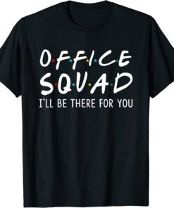 Office Squad I'll Be There for You Back to School Tee Shirt
